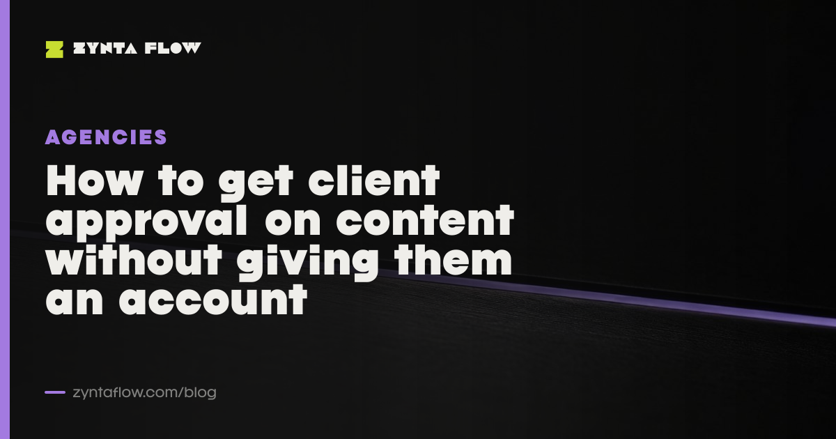 How to get client approval on content without giving them an account