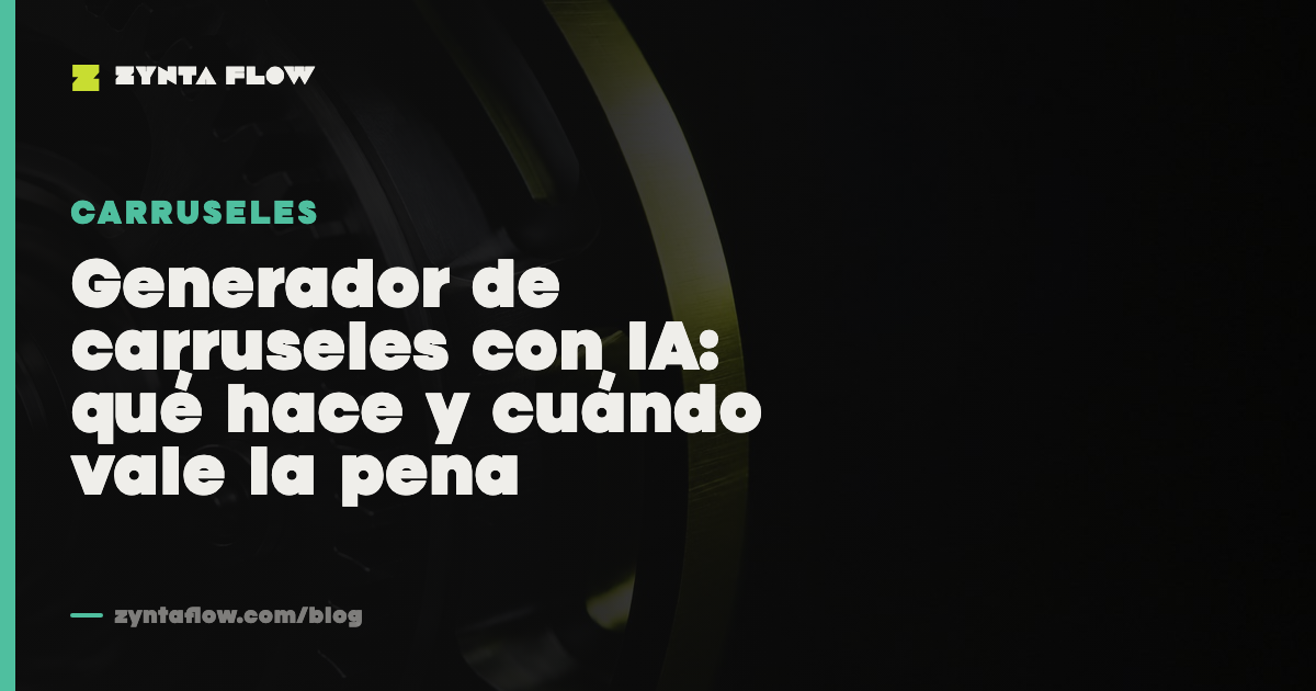Generador de carruseles con IA: qué hace y cuándo vale la pena