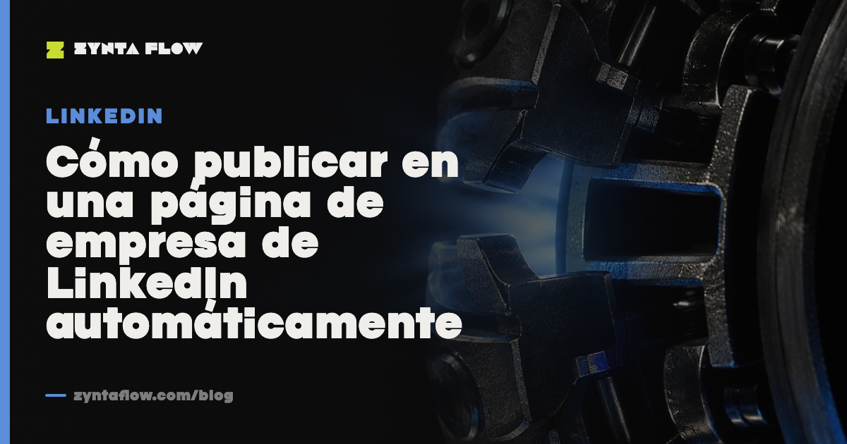 Cómo publicar en una página de empresa de LinkedIn automáticamente