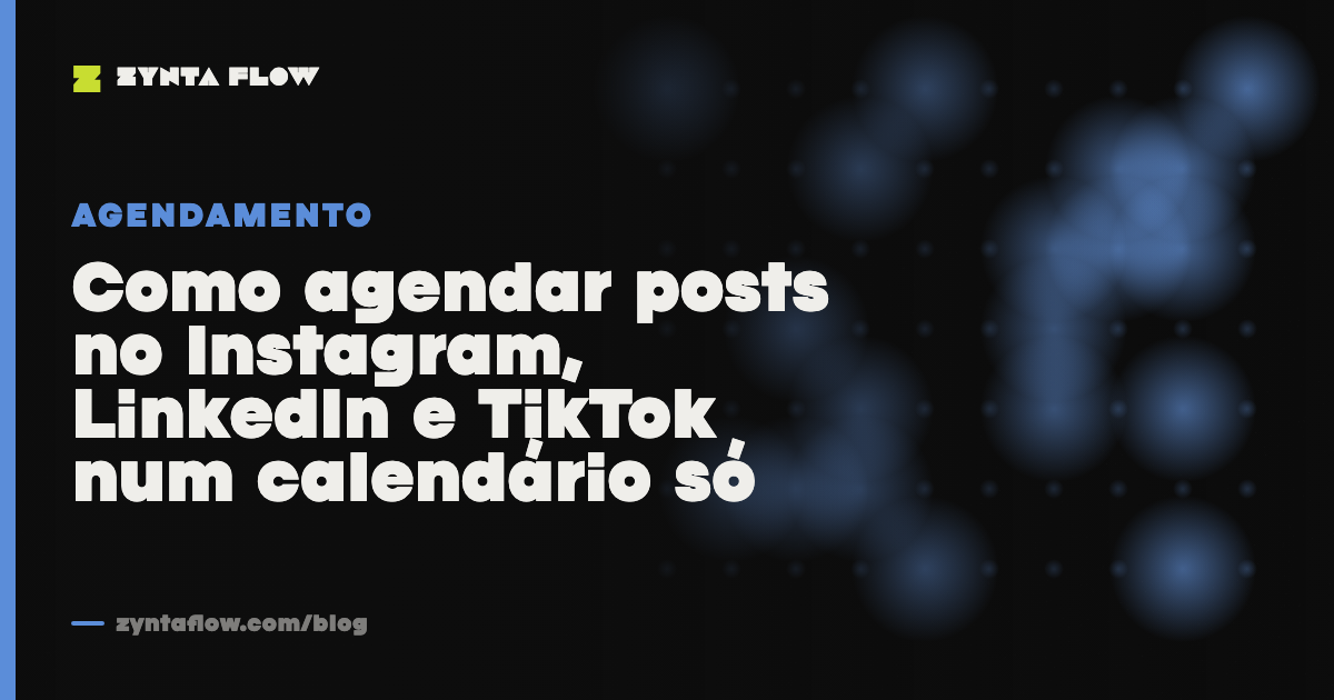 Como agendar posts no Instagram, LinkedIn e TikTok num calendário só