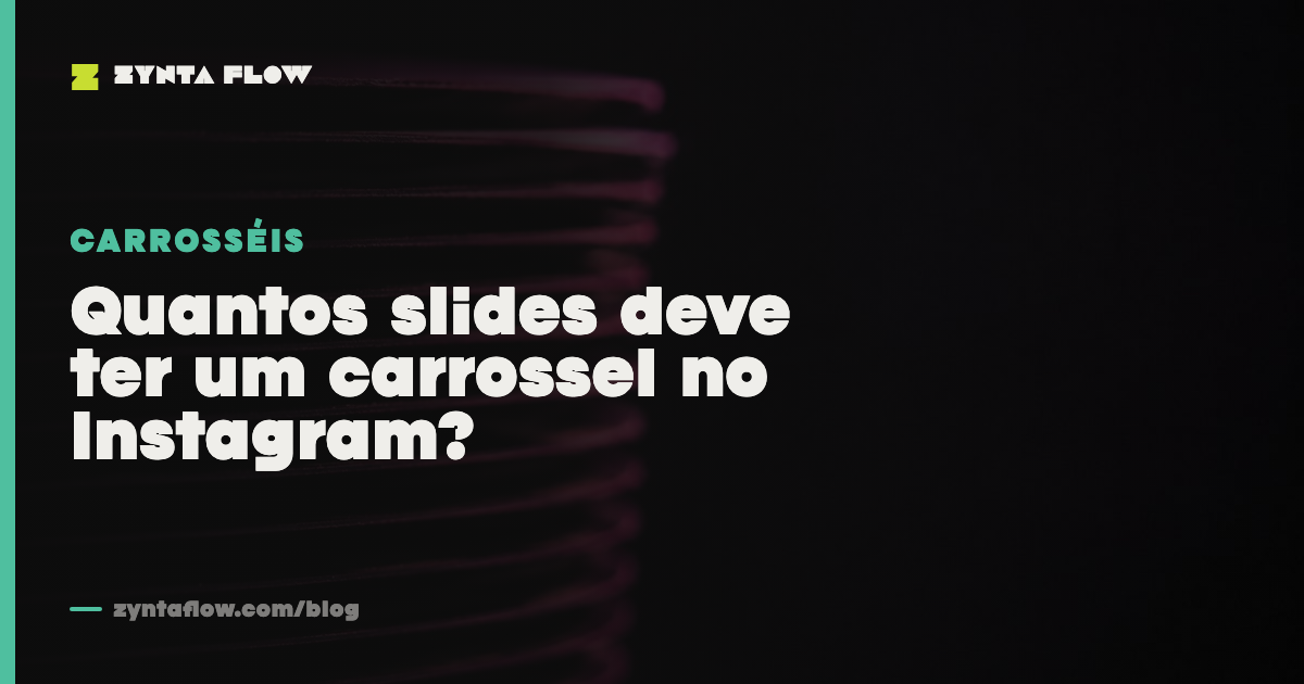 Quantos slides deve ter um carrossel no Instagram?